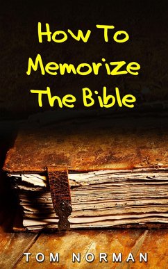 How To Memorize Bible Verses: Memorizing Bible Verses In Minutes (eBook, ePUB) - Norman, Tom