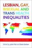 Lesbian, Gay, Bisexual and Trans Health Inequalities (eBook, ePUB)