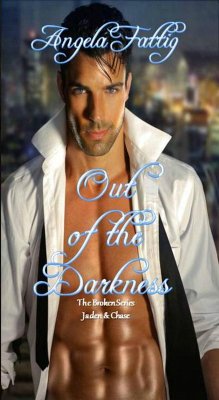 Out of the Darkness: Jaden & Chase (The Broken Series, #1) (eBook, ePUB) - Fattig, Angela