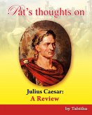 Pat's Thoughts on Julius Caesar: A Review (eBook, ePUB)