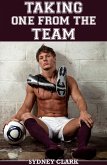 Taking One From The Team (A gay sex m/m/m erotic tale) (eBook, ePUB) Taking One From The Team (A gay sex m/m/m erotic tale) (eBook, ePUB)