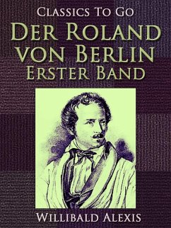 Der Roland von Berlin - Erster Band (eBook, ePUB) - Alexis, Willibald