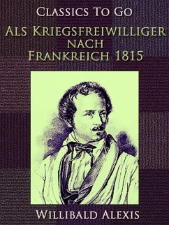 Als Kriegsfreiwilliger nach Frankreich 1815 (eBook, ePUB) - Alexis, Willibald