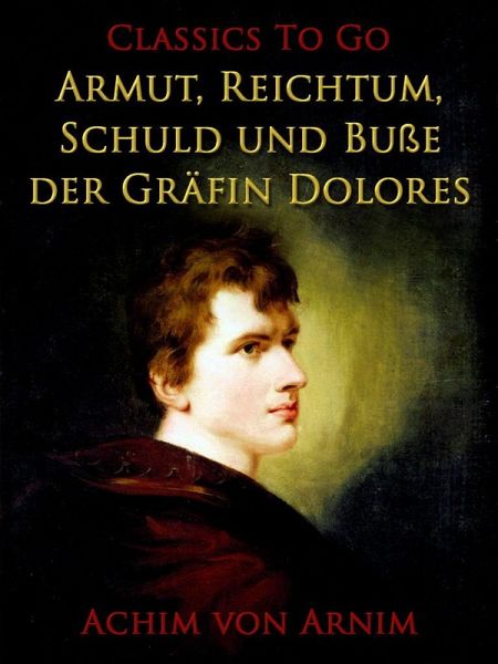 Armut, Reichtum, Schuld und Buße der Gräfin Dolores (eBook, ePUB)