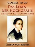 Das Leben der Hochgräfin Gritta von Rattenzuhausbeiuns (eBook, ePUB)