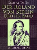 Der Roland von Berlin - Dritter Band (eBook, ePUB)