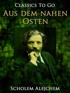Erzählungen aus dem nahen Osten, Jiddische Erzählungen (eBook, ePUB) - Alejchem, Scholem