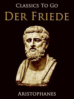 Der Frieden, Eine Komödie. Nach Aristophanes (eBook, ePUB) - Aristophanes