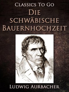 Die schwäbische Bauernhochzeit (eBook, ePUB) - Aurbacher, Ludwig