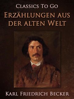 Erzählungen aus der alten Welt (eBook, ePUB) - Becker, Karl Friedrich