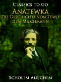 Anatewka, Die Geschichte von Tewje, dem Milchmann (eBook, ePUB)