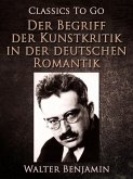 Der Begriff der Kunstkritik in der deutschen Romantik (eBook, ePUB)