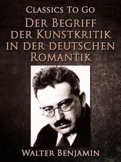 Der Begriff der Kunstkritik in der deutschen Romantik (eBook, ePUB) - Benjamin, Walter