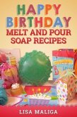 Happy Birthday Melt and Pour Soap Recipes (eBook, ePUB)