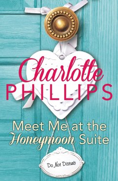 Meet Me at the Honeymoon Suite (eBook, ePUB) - Phillips, Charlotte