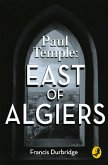 Paul Temple: East of Algiers (A Paul Temple Mystery) (eBook, ePUB)