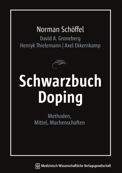 Schwarzbuch Doping (eBook, ePUB) - Schöffel, Norman; Groneberg, David A.; Thielemann, Henryk; Ekkernkamp, Axel