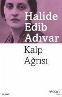 Kalp Agrisi - Edib Adivar, Halide