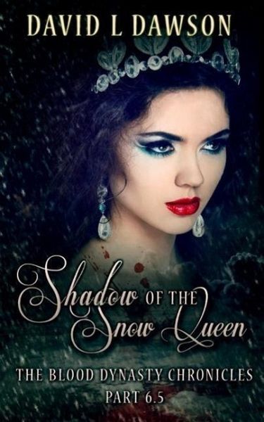 Shadow of the Snow Queen (The Blood Dynasty Chronicles) (eBook, ePUB) Shadow of the Snow Queen (The Blood Dynasty Chronicles) (eBook, ePUB)