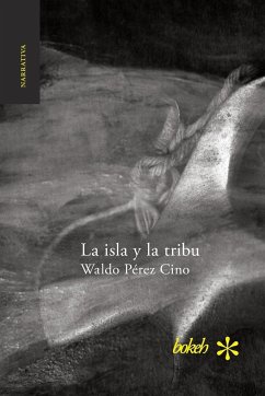 La isla y la tribu - Pérez Cino, Waldo