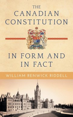 The Canadian Constitution in Form and in Fact - Riddell, William Renwick