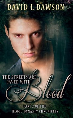 The Streets Are Paved With Blood (The Blood Dynasty Chronicles, #2) (eBook, ePUB) - Dawson, David L