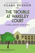 The Trouble at Wakeley Court (An Angela... - Bild 1