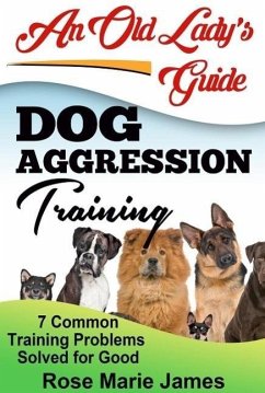 Dog Aggression Training: 7 Common Training Problems Solved for Good (eBook, ePUB) - James, Rose Marie