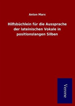 Hilfsbüchlein für die Aussprache der lateinischen Vokale in positionslangen Silben - Marx, Anton