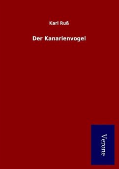 Der Kanarienvogel - Ruß, Karl