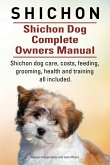Shichon. Shichon Dog Complete Owners Manual. Shichon dog care, costs, feeding, grooming, health and training all included. Shichon. Shichon Dog Complete Owners Manual. Shichon dog care, costs, feeding, grooming, health and training all included.