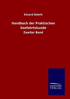 Handbuch der Praktischen Seefahrtskunde - Bobrik, Eduard