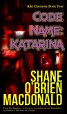 Code Name: Katarina (Kiki Claymore, #4) (eBook, ePUB) Code Name: Katarina (Kiki Claymore, #4) (eBook, ePUB)