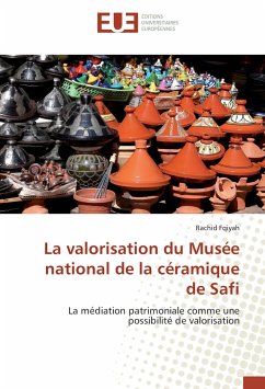 La valorisation du Musée national de la céramique de Safi - Fqiyah, Rachid