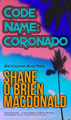 Code Name: Coronado (Kiki Claymore, #3) (eBook, ePUB) - MacDonald, Shane O'Brien