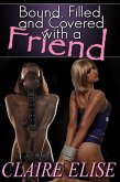 Bound, Filled, and Covered with a Friend (Humiliation, #2) (eBook, ePUB) Bound, Filled, and Covered with a Friend (Humiliation, #2) (eBook, ePUB)