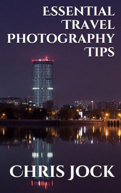 Cover Essential Travel Photography Tips: Better Memories with Improved Photographic Skills (Essential Photography Tips, #2) (eBook, ePUB)