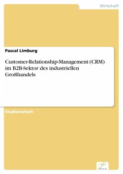 Customer-Relationship-Management (CRM) im B2B-Sektor des industriellen Großhandels (eBook, PDF) - Limburg, Pascal