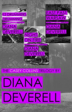 The Casey Collins Trilogy*12 Drummers Drumming*Night on Fire*East Past Warsaw (Casey Collins International Thrillers, #123) (eBook, ePUB) - Deverell, Diana