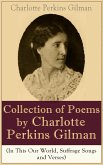 A Collection of Poems by Charlotte Perkins Gilman (In This Our World, Suffrage Songs and Verses) (eBook, ePUB)
