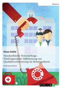 Standardisierte Notrufabfrage: Telefongestützte Hilfeleistung zur Qualitätsverbesserung im Rettungsdienst (eBook, ePUB) - Schliz, Klaus