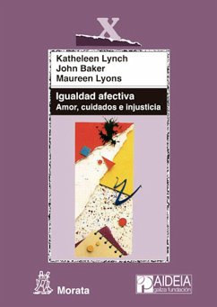 Igualdad afectiva. Amor, cuidados e injusticia (eBook, ePUB) - Lynch, Katheleen; Baker, John; Lyons, Maureen