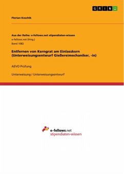 Entfernen von Kerngrat am Einlasskern (Unterweisungsentwurf Gießereimechaniker, -in) (eBook, ePUB)