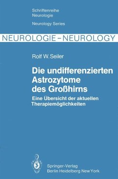 Die undifferenzierten Astrozytome des Grosshirns : eine Übersicht der aktuellen Therapiemöglichkeiten. Schriftenreihe Neurologie, Neurology Series ; Bd. 22 - Seiler, Rolf W., Richard A. Greiner und Arthur Zimmermann