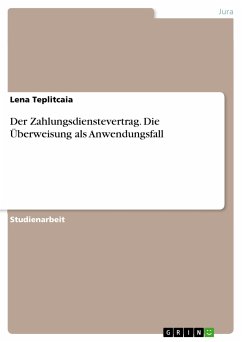 Der Zahlungsdienstevertrag. Die Überweisung als Anwendungsfall (eBook, PDF) - Teplitcaia, Lena