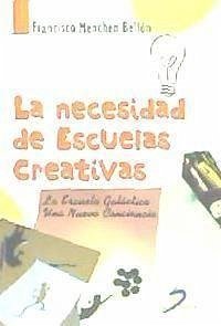 La necesidad de escuelas creativas : la escuela galáctica : una nueva conciencia - Menchén Bellón, Francisco