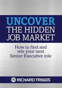Uncover the Hidden Job Market (eBook, ePUB) - Triggs, Richard