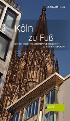 Köln zu Fuß - Heck, Eckhard