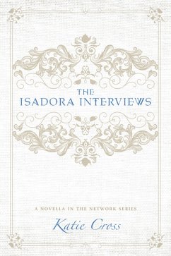 The Isadora Interviews (The Network Series, #1.5) (eBook, ePUB) - Cross, Katie