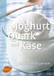 Joghurt, Quark und Käse